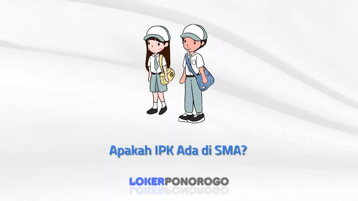 Apakah IPK Ada di SMA? Begini Jawabannya