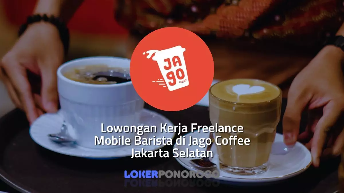 Lowongan Kerja Freelance Mobile Barista di Jago Coffee Jakarta Selatan